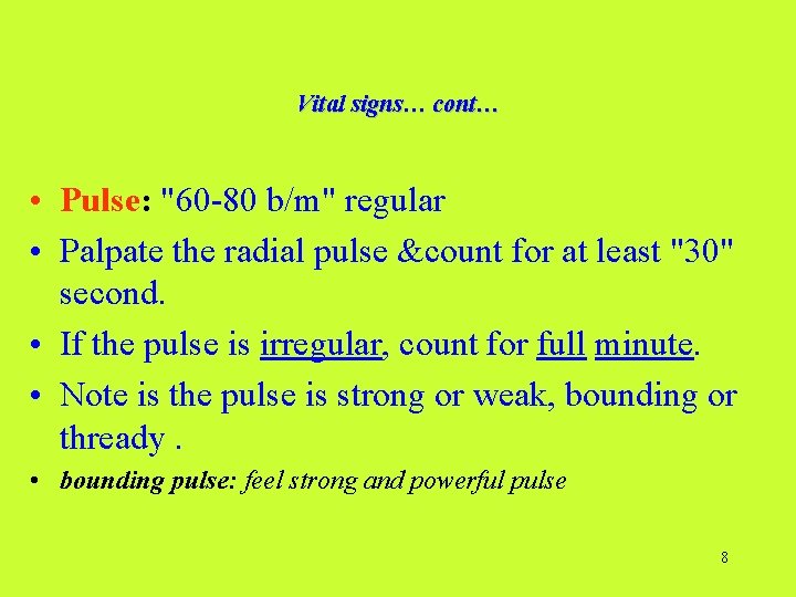 Vital signs… cont… • Pulse: "60 -80 b/m" regular • Palpate the radial pulse