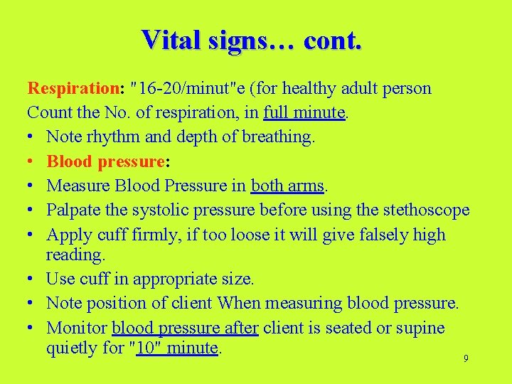 Vital signs… cont. Respiration: "16 -20/minut"e (for healthy adult person Count the No. of