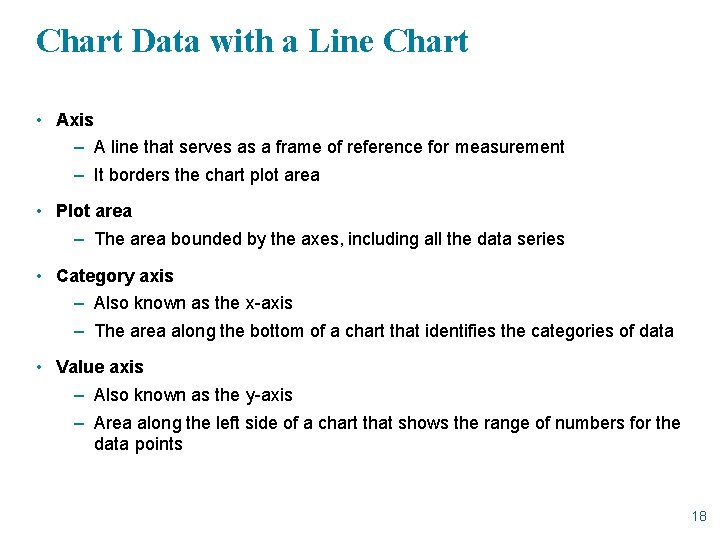 Chart Data with a Line Chart • Axis – A line that serves as