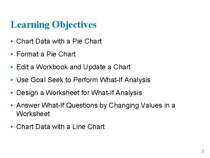 Learning Objectives • Chart Data with a Pie Chart • Format a Pie Chart