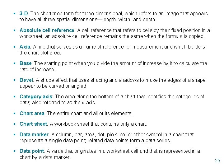 § 3 -D: The shortened term for three-dimensional, which refers to an image that