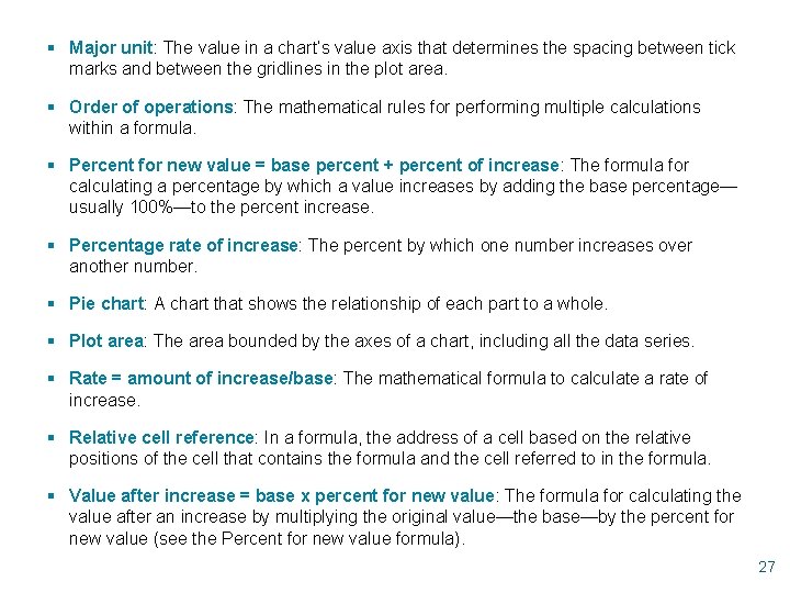 § Major unit: The value in a chart’s value axis that determines the spacing