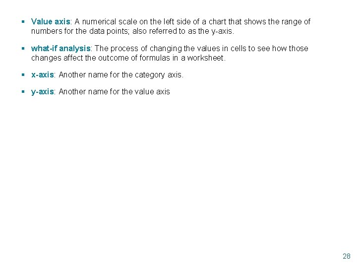 § Value axis: A numerical scale on the left side of a chart that