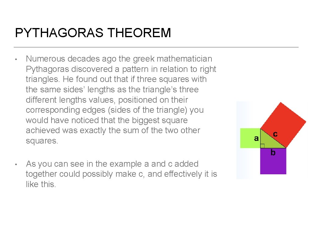 PYTHAGORAS THEOREM • Numerous decades ago the greek mathematician Pythagoras discovered a pattern in