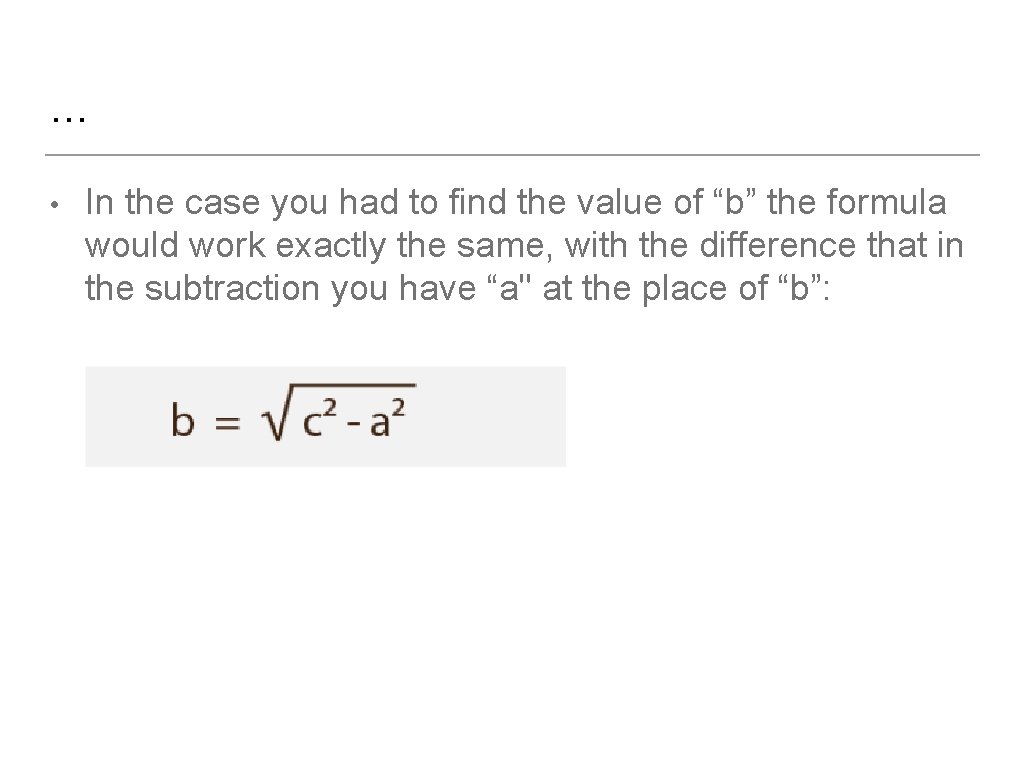 … • In the case you had to find the value of “b” the