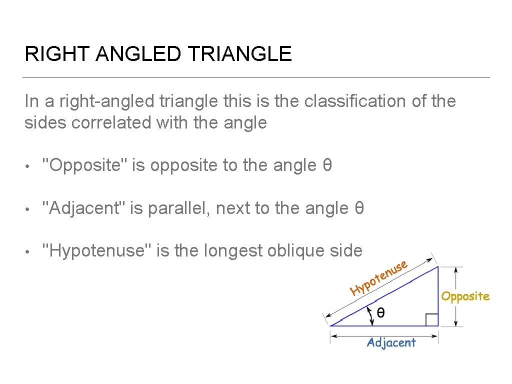 RIGHT ANGLED TRIANGLE In a right-angled triangle this is the classification of the sides