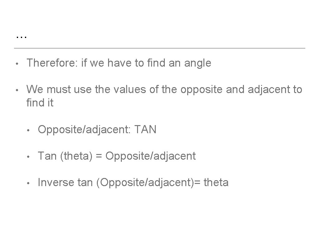 … • Therefore: if we have to find an angle • We must use