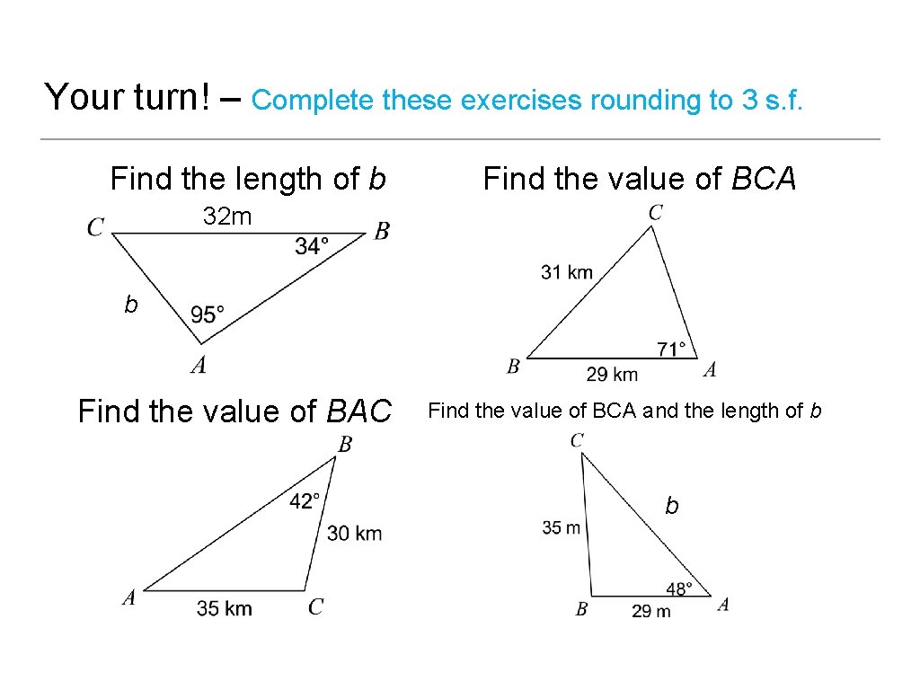 Your turn! – Complete these exercises rounding to 3 s. f. Find the length