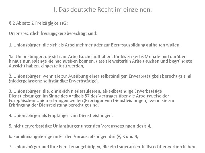 II. Das deutsche Recht im einzelnen: § 2 Absatz 2 Freizügigkeits. G: Unionsrechtlich freizügigkeitsberechtigt