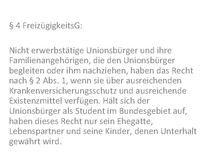 § 4 Freizügigkeits. G: Nicht erwerbstätige Unionsbürger und ihre Familienangehörigen, die den Unionsbürger begleiten