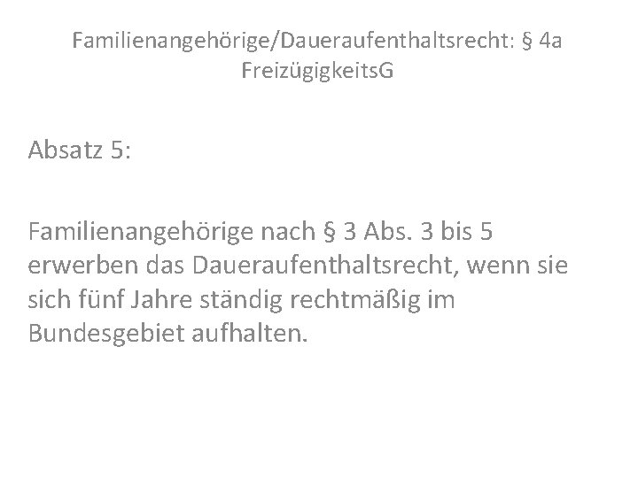 Familienangehörige/Daueraufenthaltsrecht: § 4 a Freizügigkeits. G Absatz 5: Familienangehörige nach § 3 Abs. 3