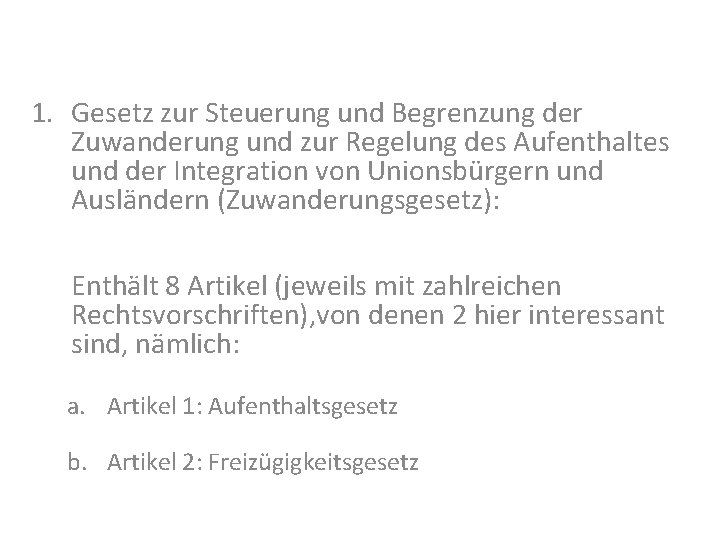 1. Gesetz zur Steuerung und Begrenzung der Zuwanderung und zur Regelung des Aufenthaltes und