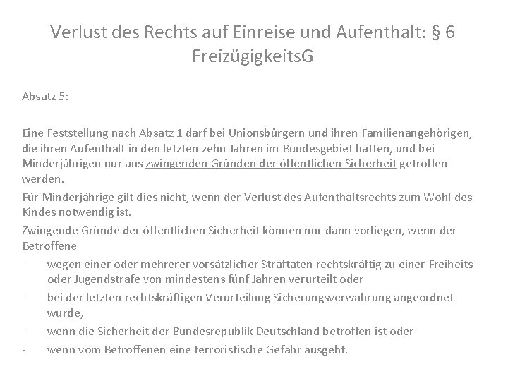 Verlust des Rechts auf Einreise und Aufenthalt: § 6 Freizügigkeits. G Absatz 5: Eine