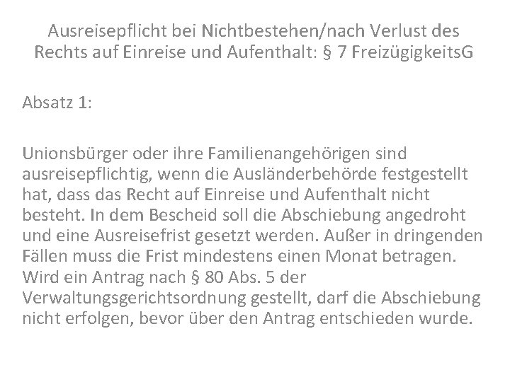 Ausreisepflicht bei Nichtbestehen/nach Verlust des Rechts auf Einreise und Aufenthalt: § 7 Freizügigkeits. G