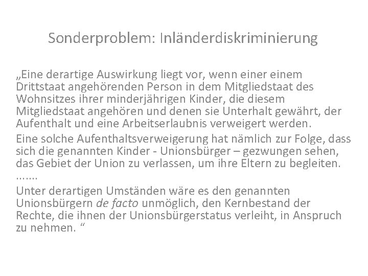 Sonderproblem: Inländerdiskriminierung „Eine derartige Auswirkung liegt vor, wenn einer einem Drittstaat angehörenden Person in