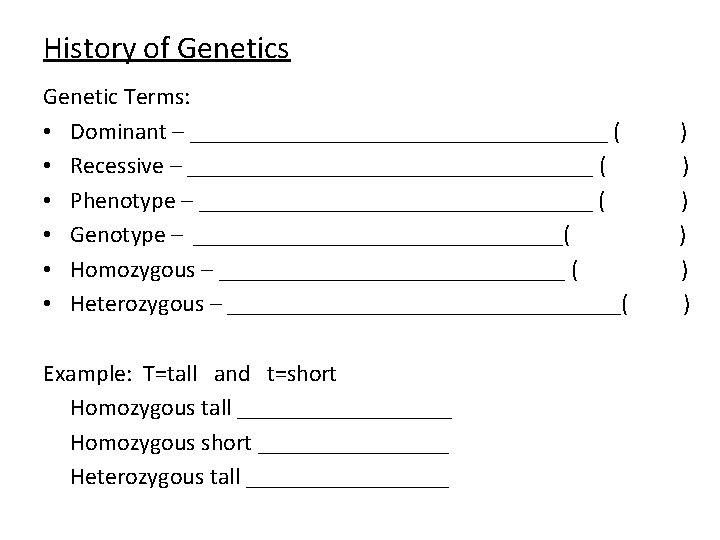 History of Genetics Genetic Terms: • Dominant – __________________ ( • Recessive – _________________