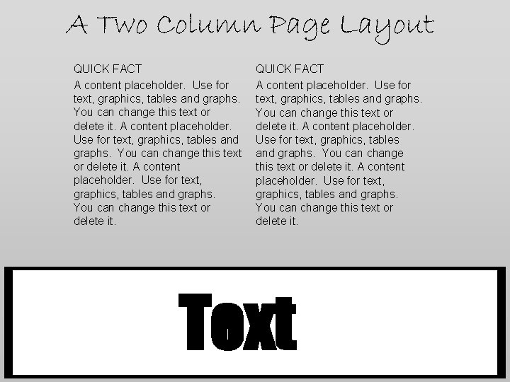 A Two Column Page Layout QUICK FACT A content placeholder. Use for text, graphics, A Two Column Page Layout QUICK FACT A content placeholder. Use for text, graphics,