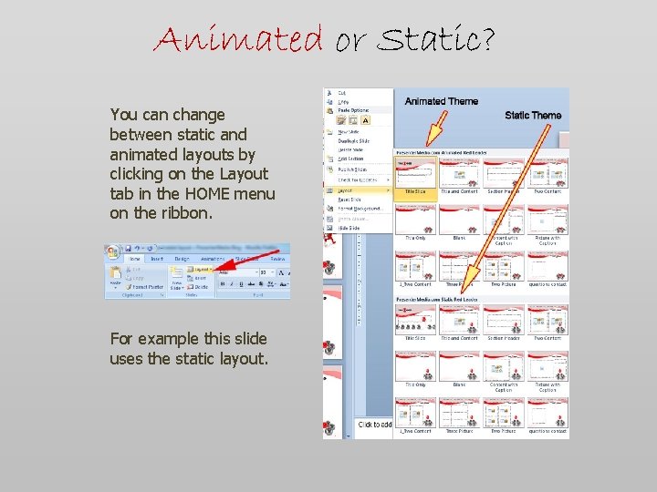 Animated or Static? You can change between static and animated layouts by clicking on Animated or Static? You can change between static and animated layouts by clicking on