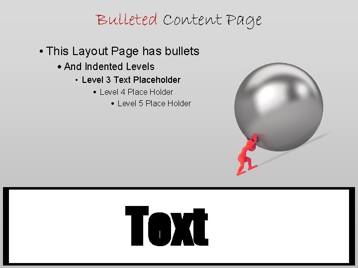 Bulleted Content Page • This Layout Page has bullets • And Indented Levels • Bulleted Content Page • This Layout Page has bullets • And Indented Levels •