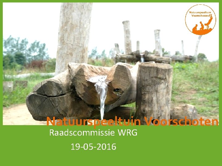 Natuurspeeltuin Voorschoten Raadscommissie WRG 19 -05 -2016 