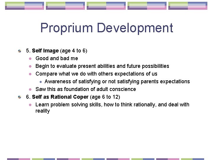 Proprium Development 5. Self Image (age 4 to 6) l Good and bad me