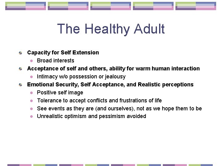 The Healthy Adult Capacity for Self Extension l Broad interests Acceptance of self and