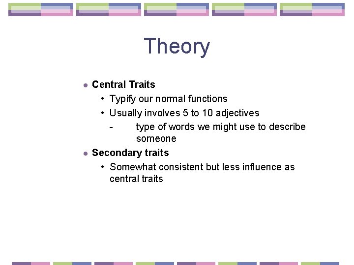 Theory l l Central Traits • Typify our normal functions • Usually involves 5