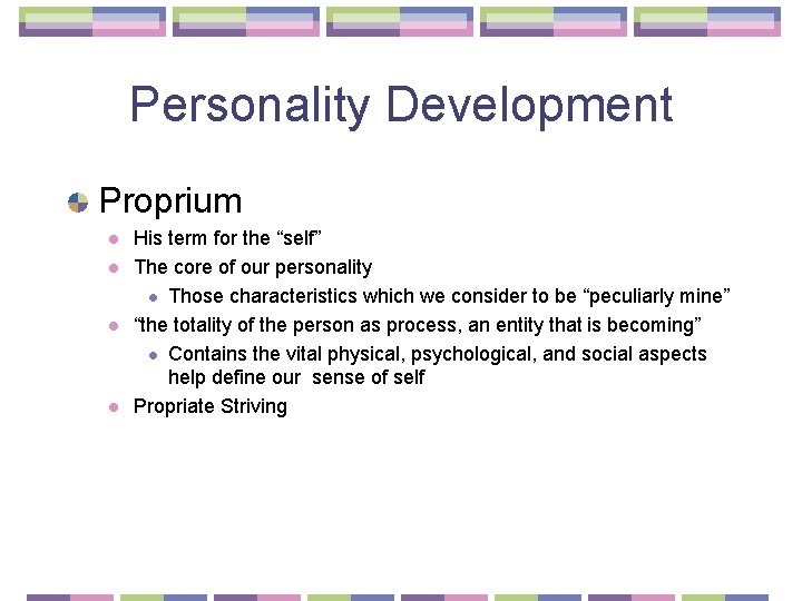 Personality Development Proprium l l His term for the “self” The core of our