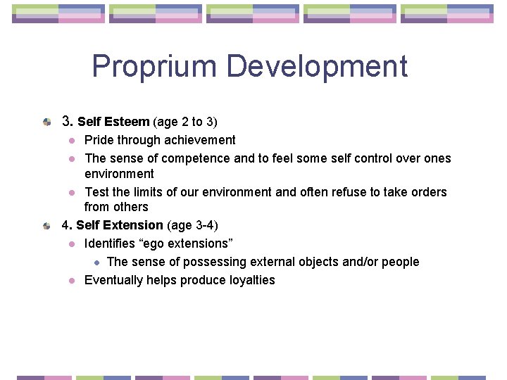 Proprium Development 3. Self Esteem (age 2 to 3) Pride through achievement l The