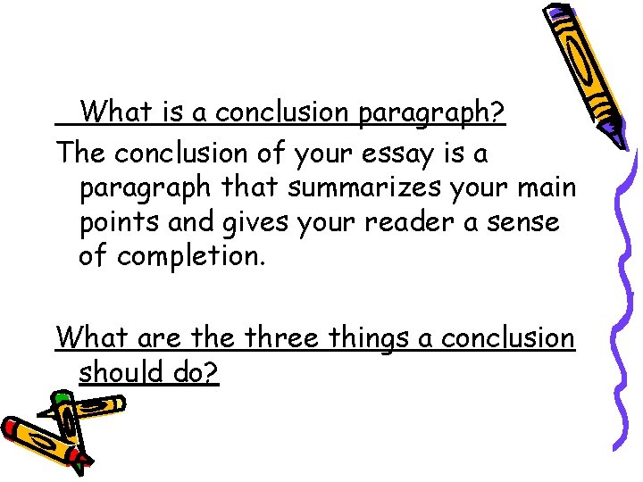 What is a conclusion paragraph? The conclusion of your essay is a paragraph that