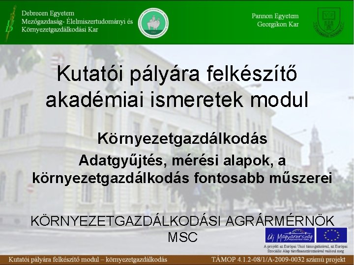 Kutatói pályára felkészítő akadémiai ismeretek modul Környezetgazdálkodás Adatgyűjtés, mérési alapok, a környezetgazdálkodás fontosabb műszerei