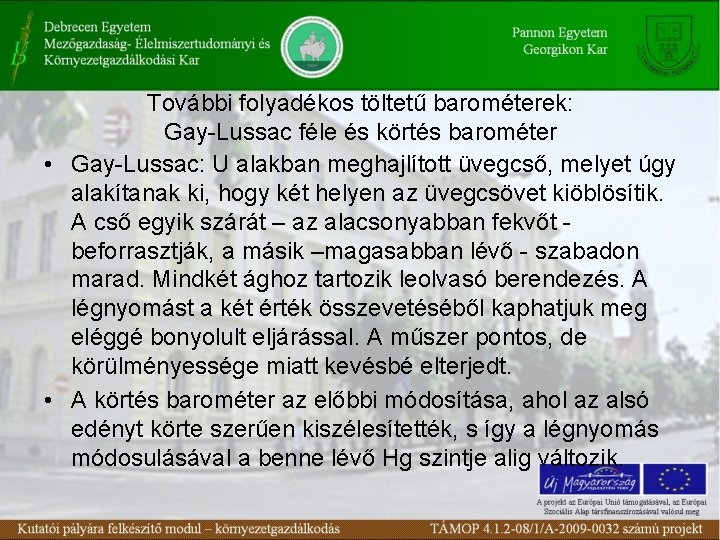 További folyadékos töltetű barométerek: Gay-Lussac féle és körtés barométer • Gay-Lussac: U alakban meghajlított