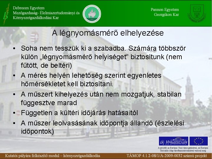 A légnyomásmérő elhelyezése • Soha nem tesszük ki a szabadba. Számára többször külön „légnyomásmérő