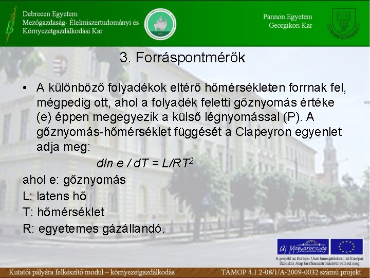 3. Forráspontmérők • A különböző folyadékok eltérő hőmérsékleten forrnak fel, mégpedig ott, ahol a