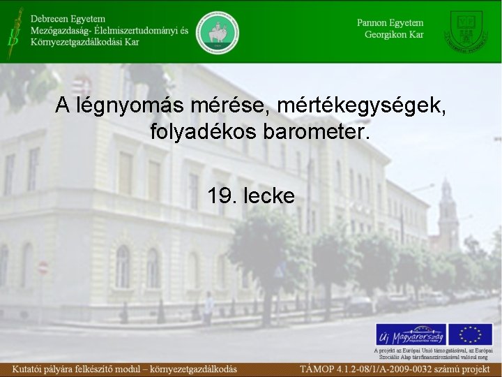 A légnyomás mérése, mértékegységek, folyadékos barometer. 19. lecke 