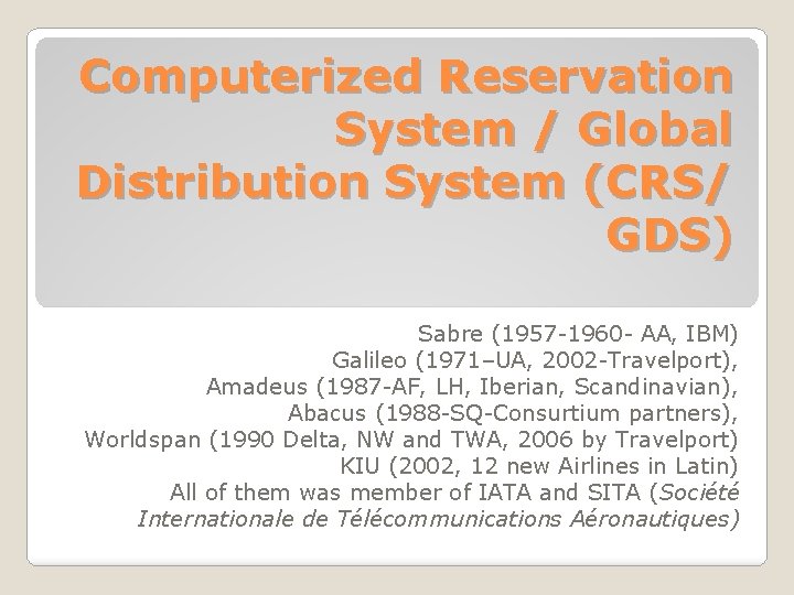 Computerized Reservation System / Global Distribution System (CRS/ GDS) Sabre (1957 -1960 - AA,
