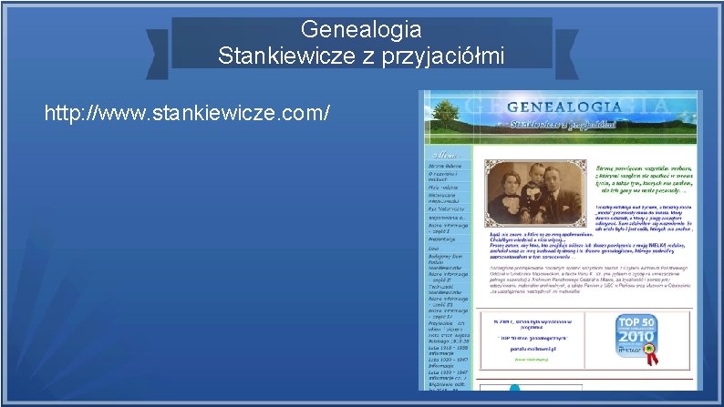 Genealogia Stankiewicze z przyjaciółmi http: //www. stankiewicze. com/ 