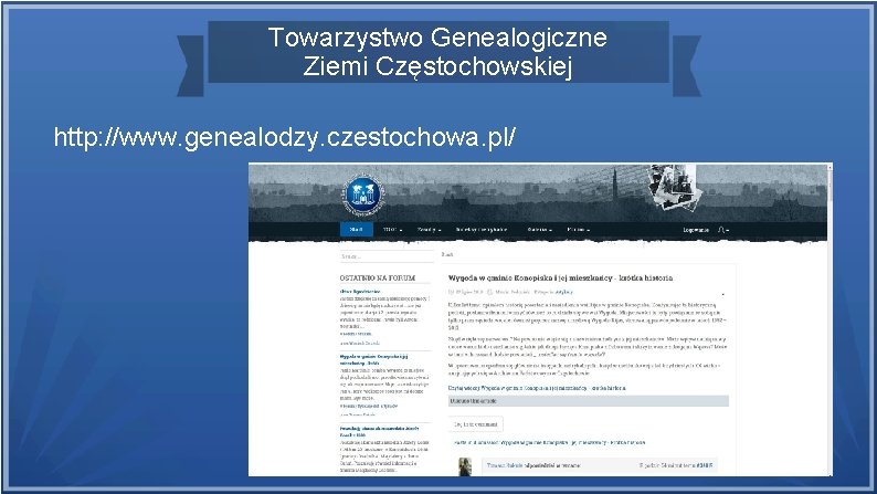 Towarzystwo Genealogiczne Ziemi Częstochowskiej http: //www. genealodzy. czestochowa. pl/ 