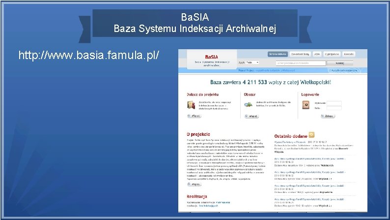 Ba. SIA Baza Systemu Indeksacji Archiwalnej http: //www. basia. famula. pl/ 