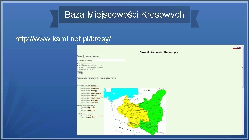 Baza Miejscowości Kresowych http: //www. kami. net. pl/kresy/ 