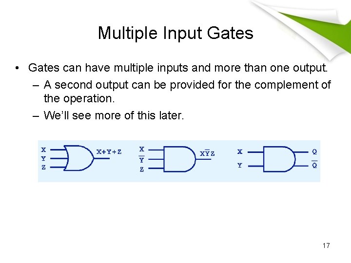 Multiple Input Gates • Gates can have multiple inputs and more than one output.