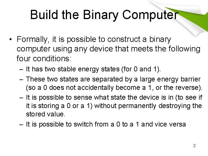 Build the Binary Computer • Formally, it is possible to construct a binary computer