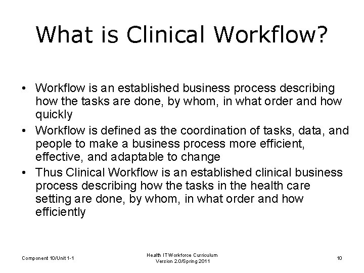 What is Clinical Workflow? • Workflow is an established business process describing how the