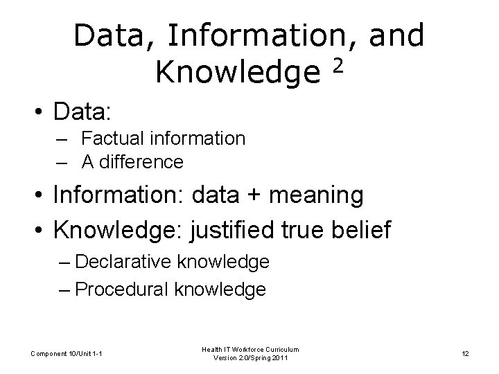 Data, Information, and Knowledge 2 • Data: – Factual information – A difference •