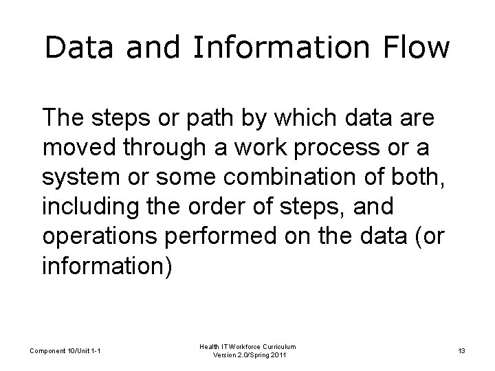 Data and Information Flow The steps or path by which data are moved through