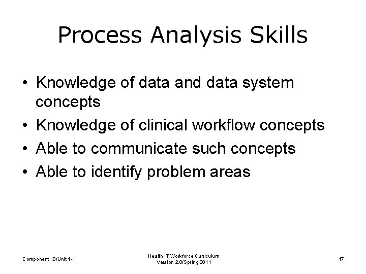 Process Analysis Skills • Knowledge of data and data system concepts • Knowledge of