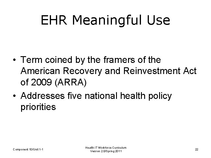 EHR Meaningful Use • Term coined by the framers of the American Recovery and