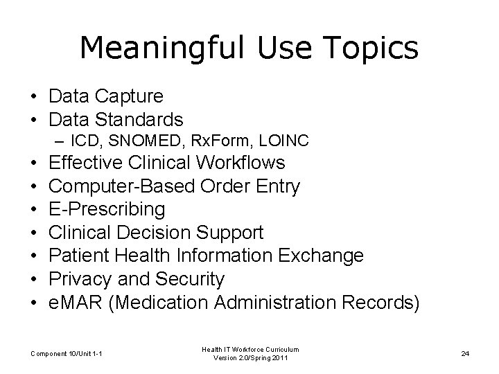 Meaningful Use Topics • Data Capture • Data Standards – ICD, SNOMED, Rx. Form,