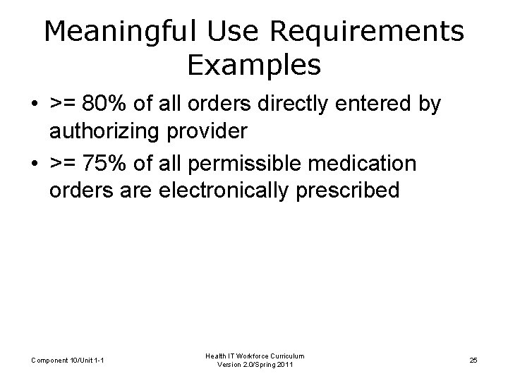 Meaningful Use Requirements Examples • >= 80% of all orders directly entered by authorizing