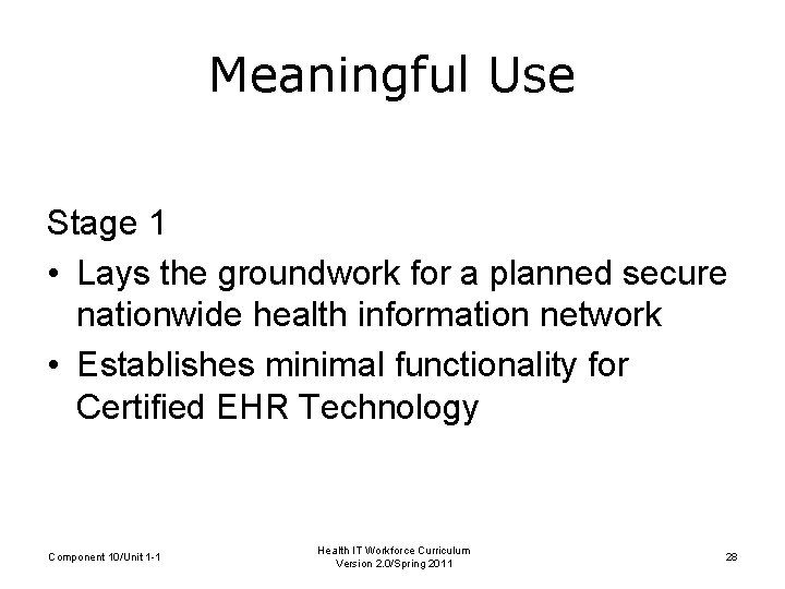 Meaningful Use Stage 1 • Lays the groundwork for a planned secure nationwide health